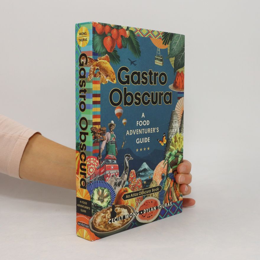 Cecily Wong Gastro Obscura : A Food Adventurer's Guide