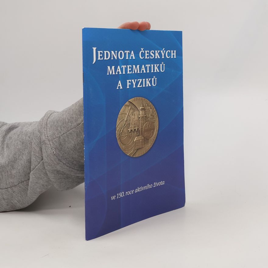 Collectif d'auteurs Jednota českých matematiků a fyziků ve 150. roce aktivního života