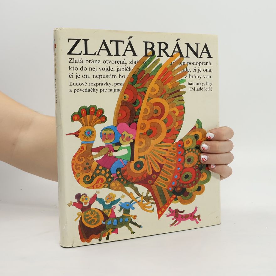 Mária Ďuríčková Zlatá brána ľudové rozprávky, pesničky, hádanky, hry a povedačky pre najmenších