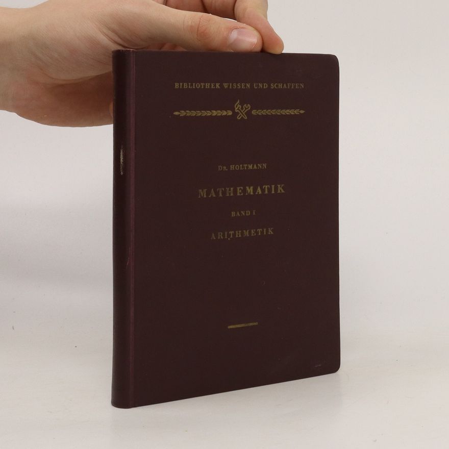 Friedrich Holtmann Mathematik. Band 1 - Arithmetik