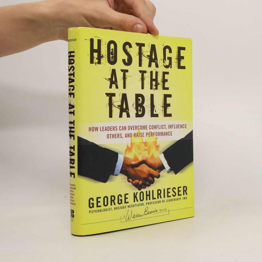 George Kohlrieser Hostage at the Table