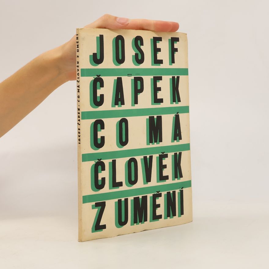 Josef Čapek Co má člověk z umění a jiné úvahy o umění z let 1912-1937