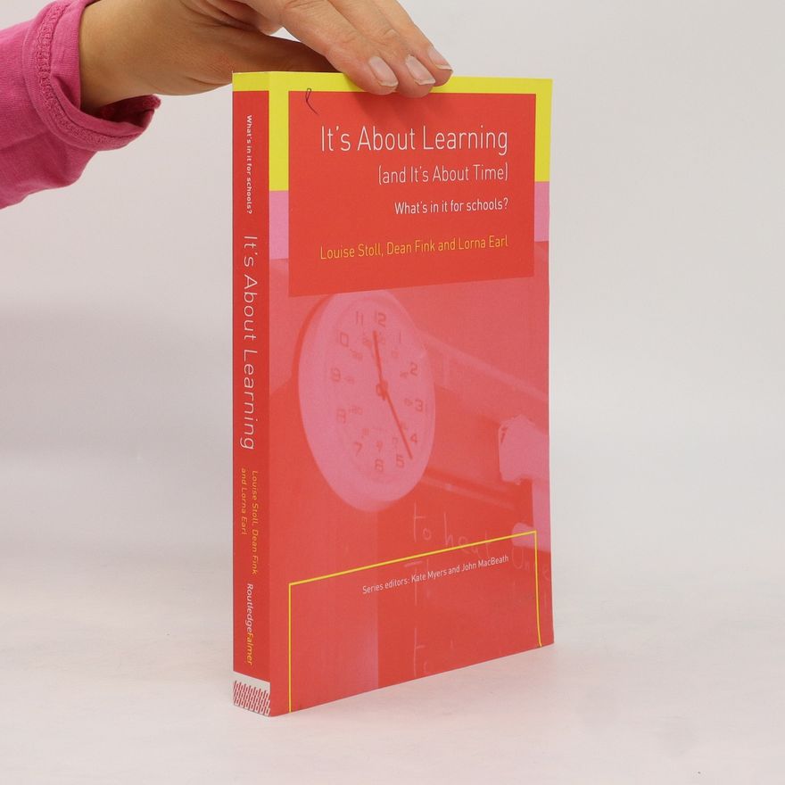 Lorna M. Earl It's About Learning (and It's About Time). What's in it for schools?