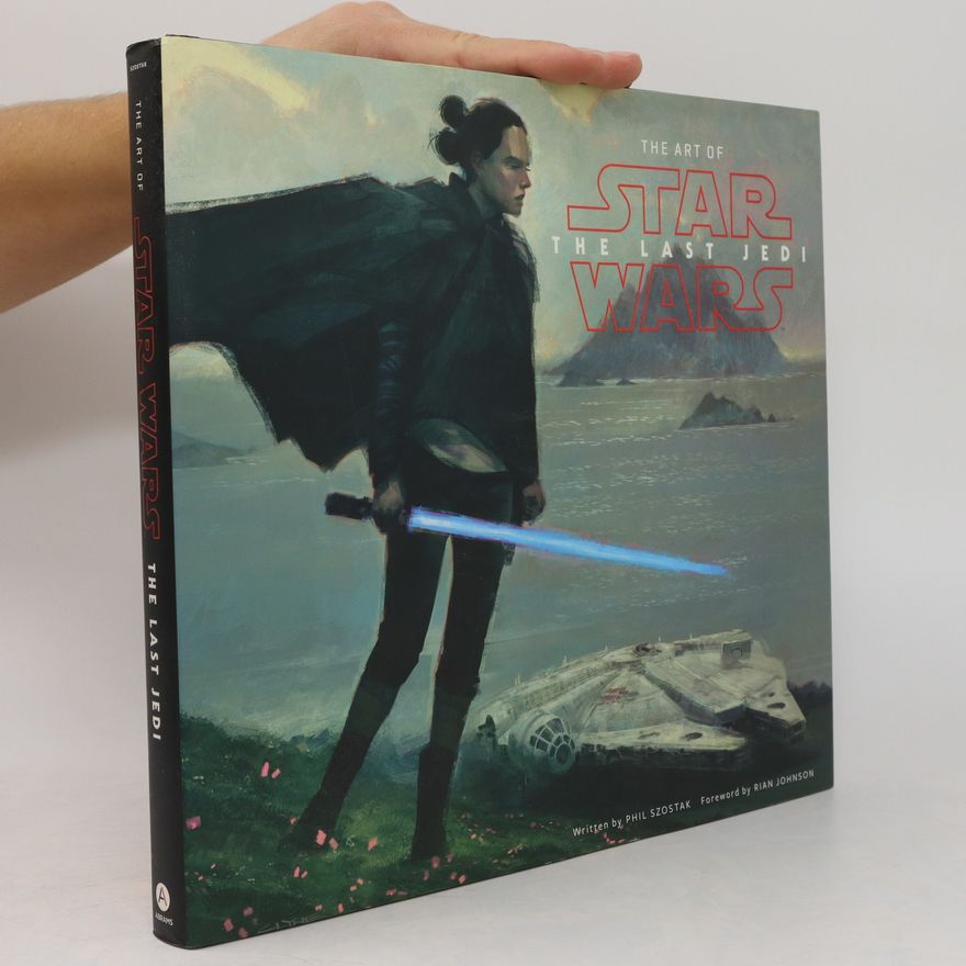 Phil Szostak The art of Star Wars - The Last Jedi