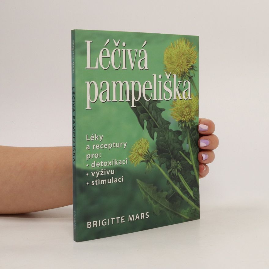 Brigitte Mars Léčivá pampeliška : léky a receptury pro detoxikaci, výživu, stimulaci