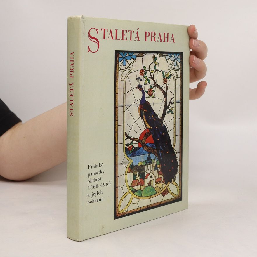 Zdislav Buříval Staletá Praha. Pražské památky období 1860 - 1960 a jejich ochrana