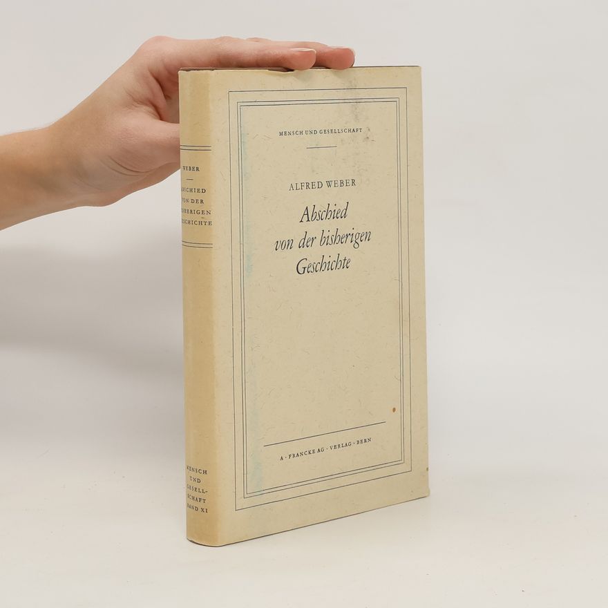 Alfred Weber Abschied von der bisherigen Geschichte