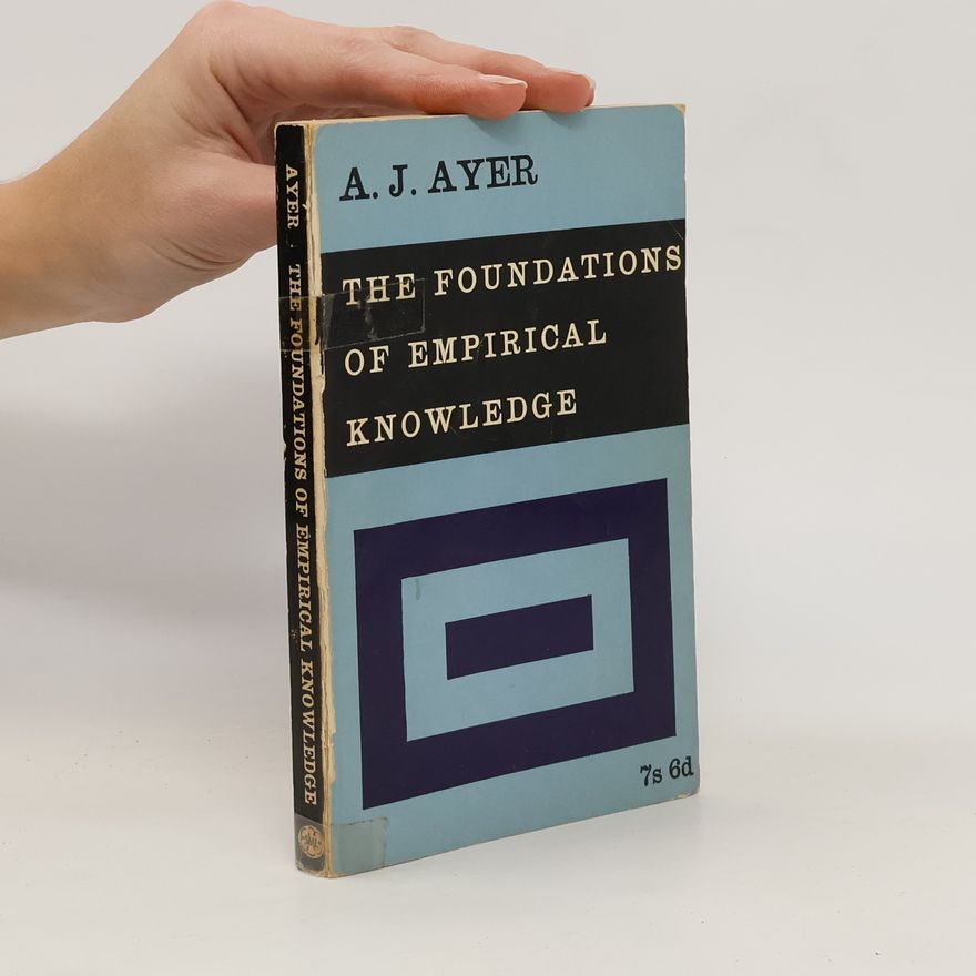 A. J. Ayer The Foundations of Empirical Knowledge