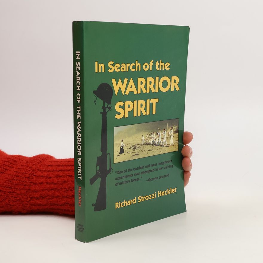Richard Strozzi-Heckler In Search of the Warrior Spirit