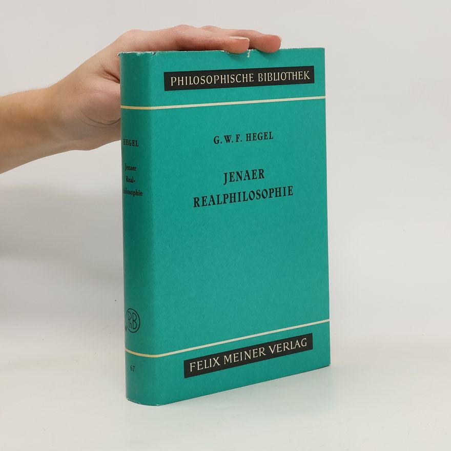 Georg Wilhelm Friedrich Hegel Jenaer Realphilosophie