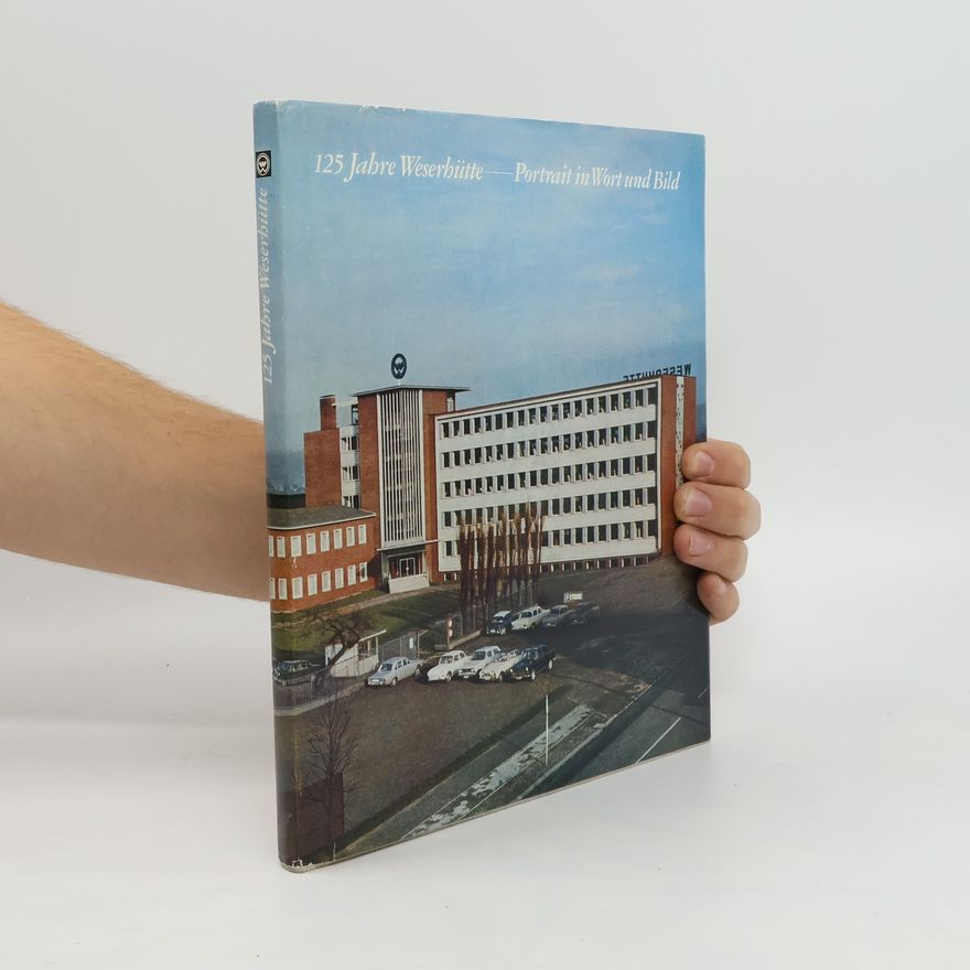 Autorenkollektiv 125 Jahre Weserhütte Portrait in Wort und Bild