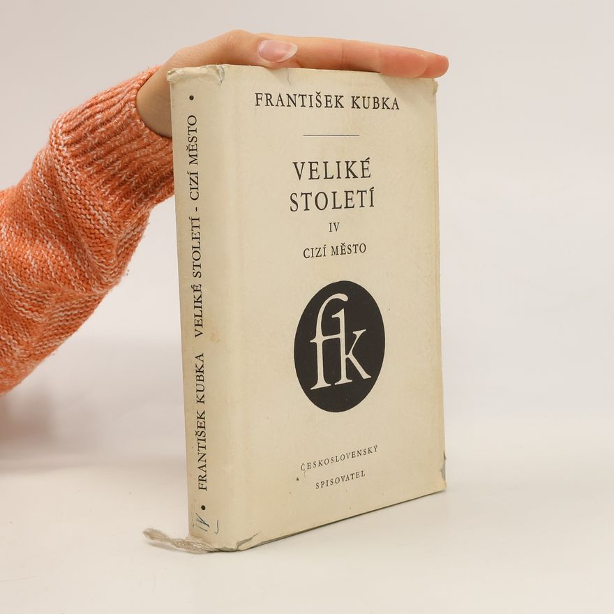 František Kubka Veliké století. Díl 4., Cizí město