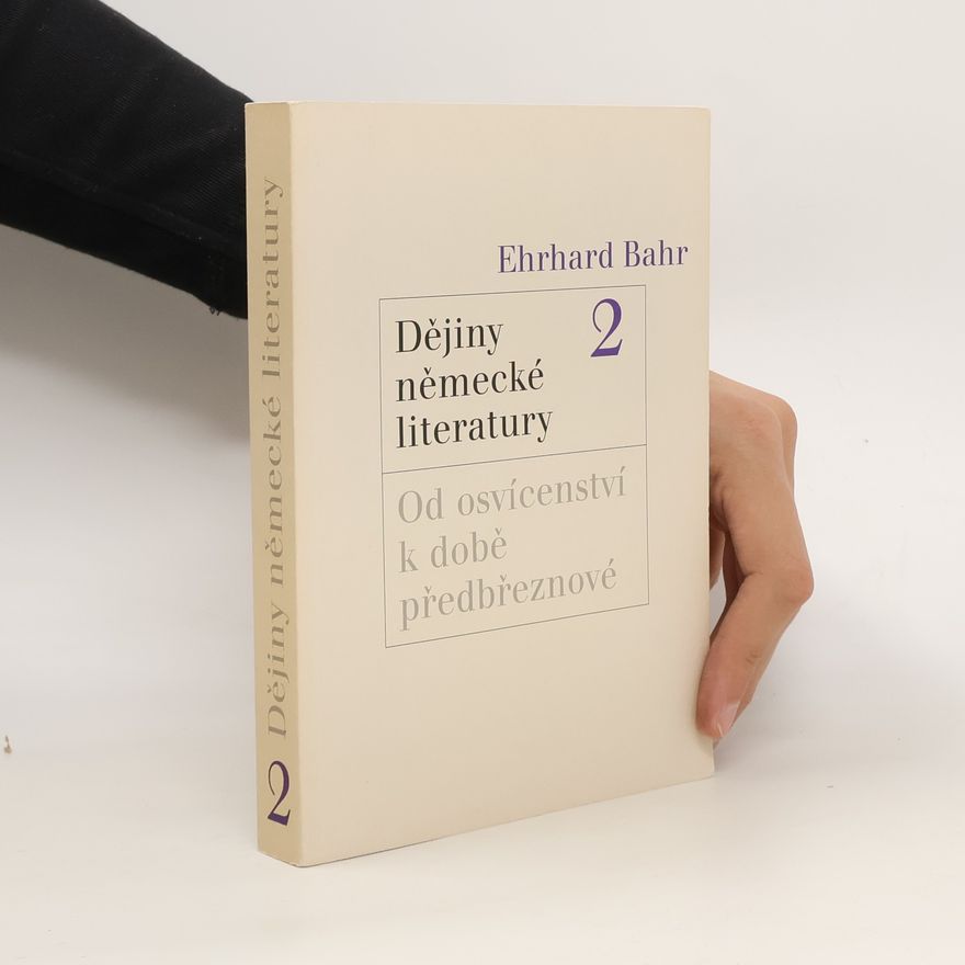 Ehrhard Bahr Dějiny německé literatury 2. Od osvícenství k době předbřeznové