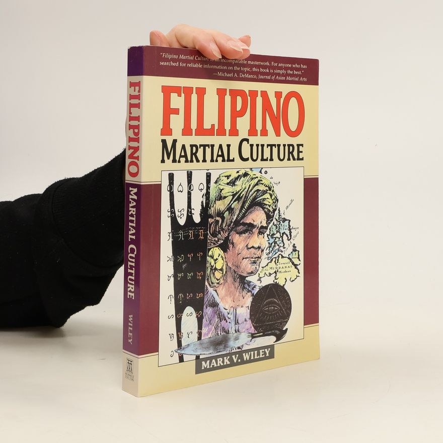 Mark V. Wiley Filipino Martial Culture