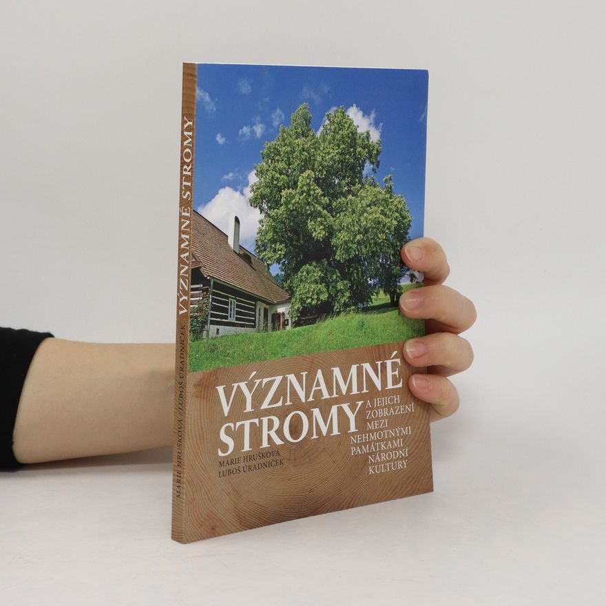 Luboš Úradníček Významné stromy a jejich zobrazení mezi nehmotnými památkami národní kultury