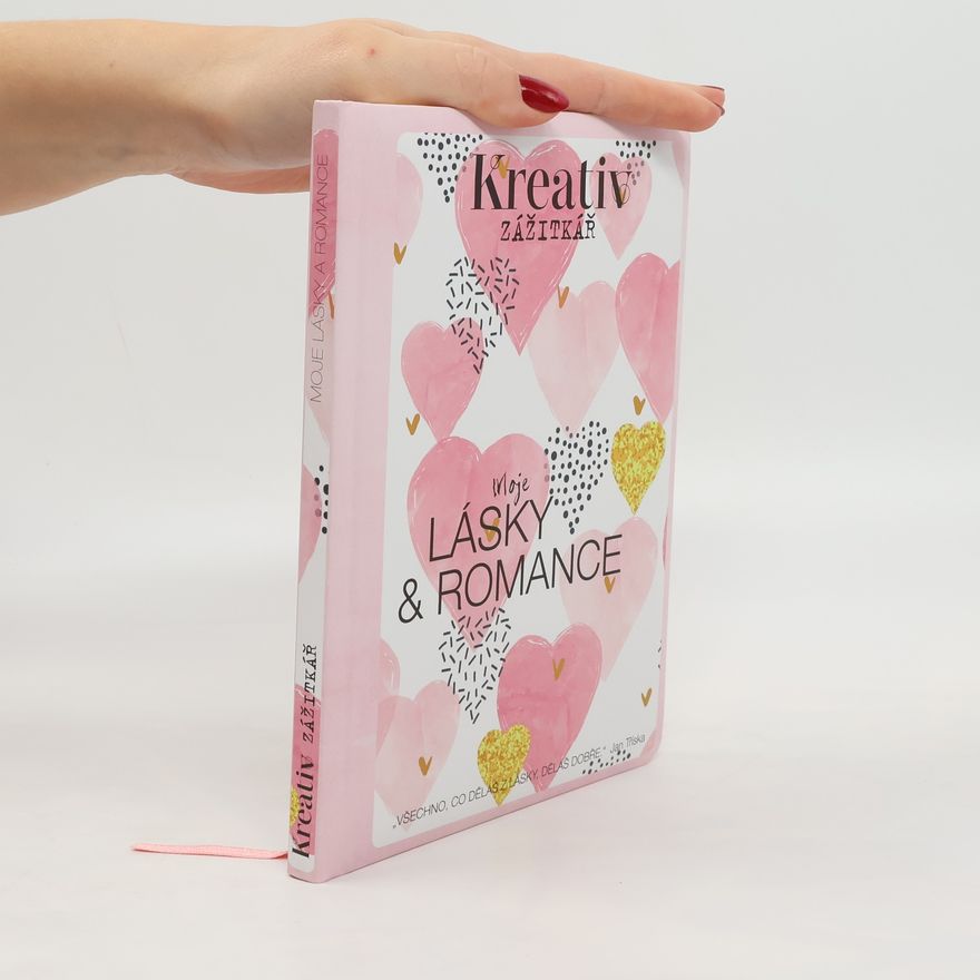 Kolektiv autorů Kreativ zážitkář, Moje lásky a romance