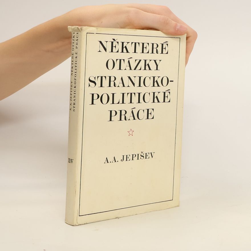 A. A. Jepišev Některé otázky stranickopolitické práce
