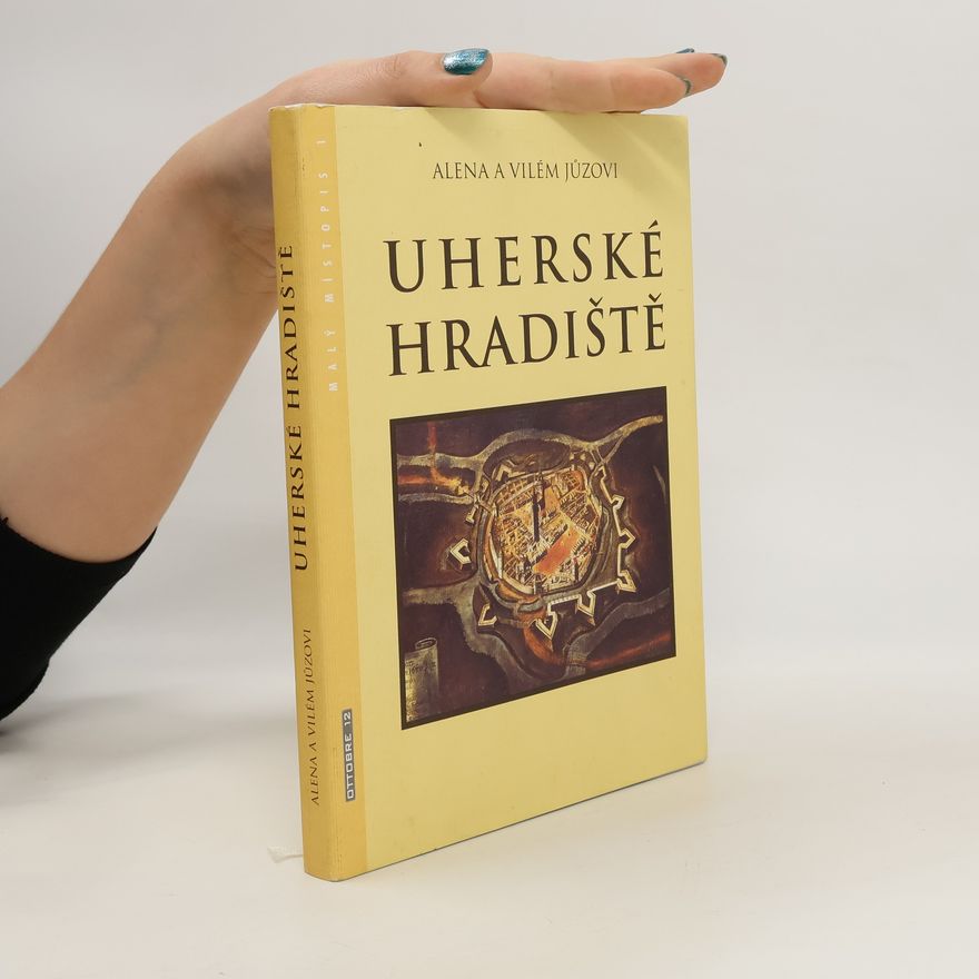 Alena Jůzová Uherské Hradiště. Monografie o stavebním a uměleckém vývoji města