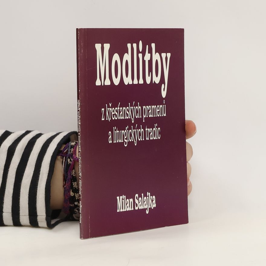 Milan Salajka Modlitby z křesťanských pramenů a liturgických tradic