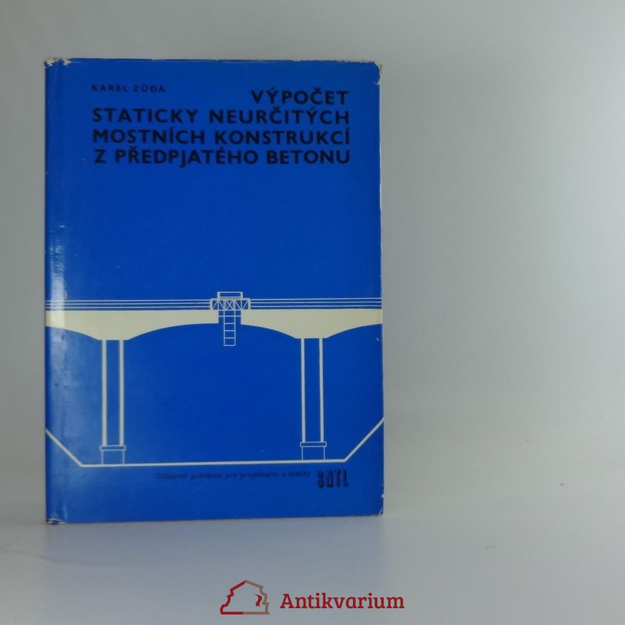 Karel Zůda Výpočet staticky neurčitých mostních konstrukcí z předpjatého betonu : Určeno [též] studentům konstrukčně dopravního směru stavebních fakult