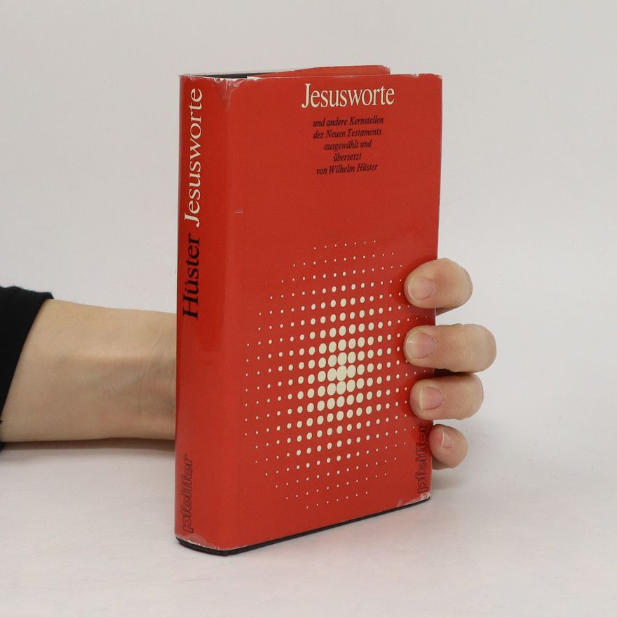 Wilhelm Hüster Jesusworte und andere Kernstellen des Neuen Testaments