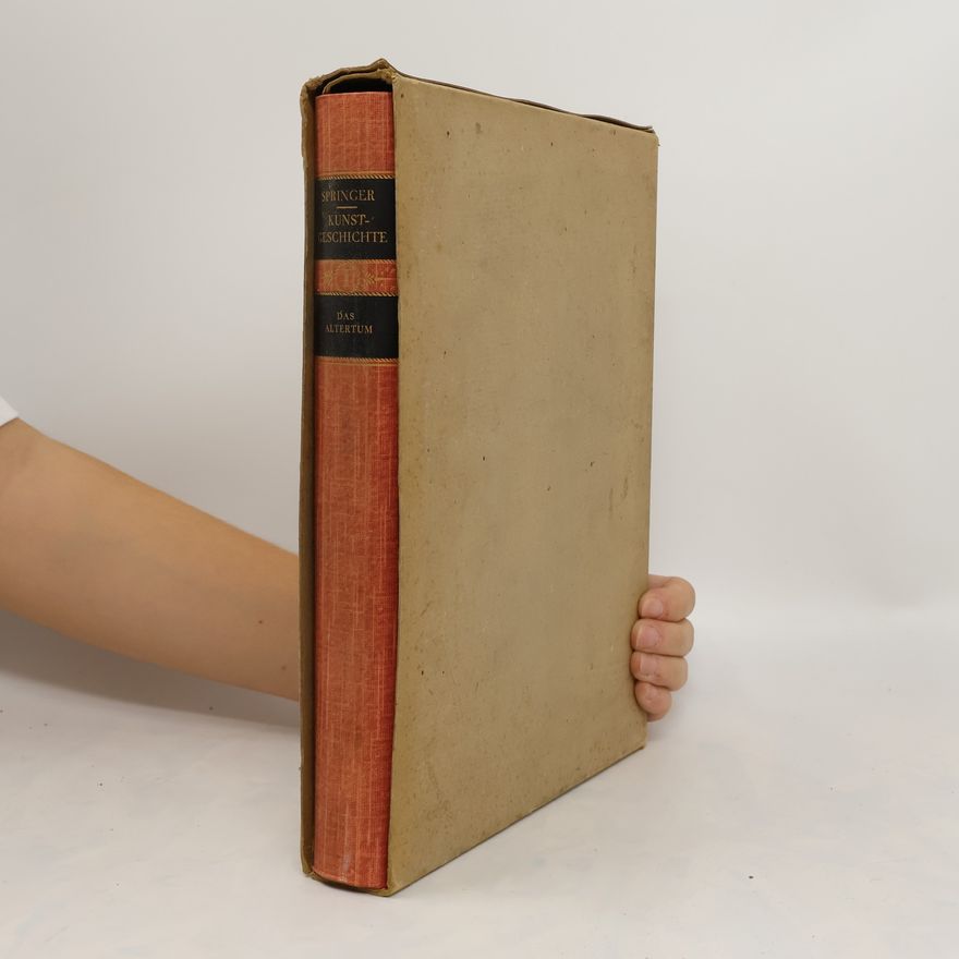Anton Springer Handbuch der Kunstgeschichte. (1. díl. Die Kunst des Altertums)