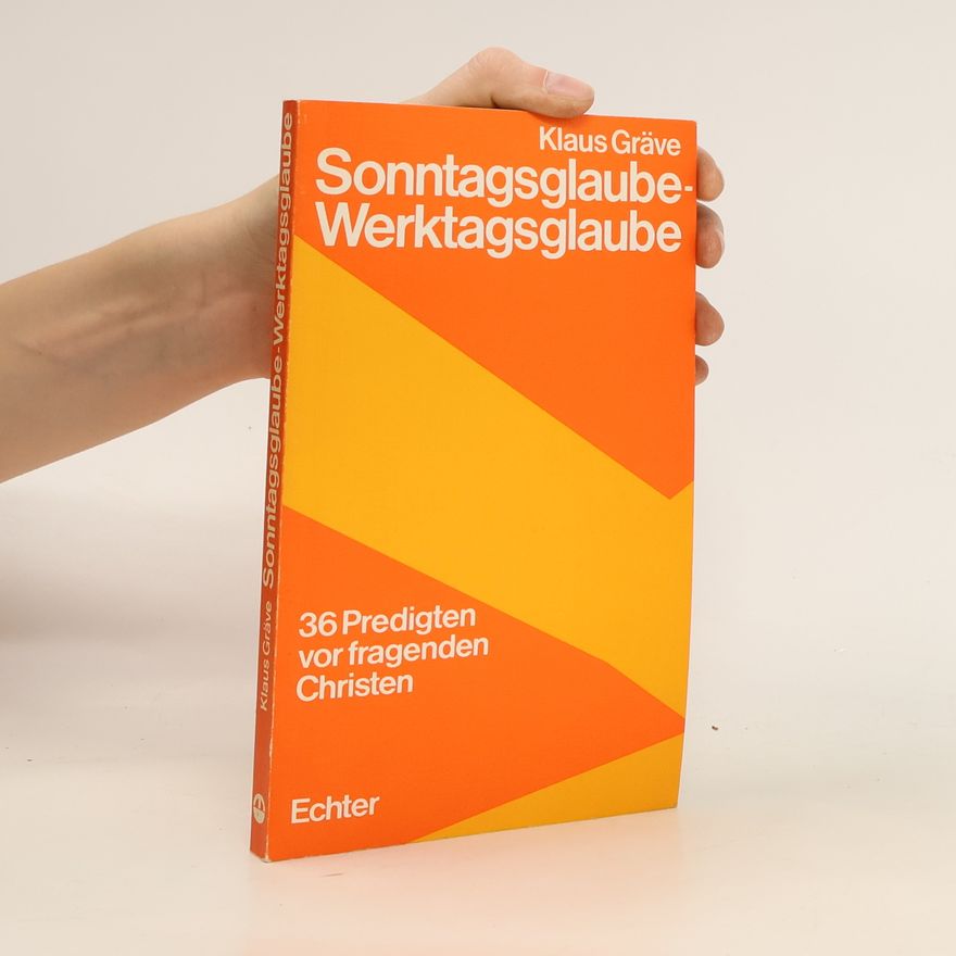 Klaus Gräve Sonntagsglaube, Werktagsglaube