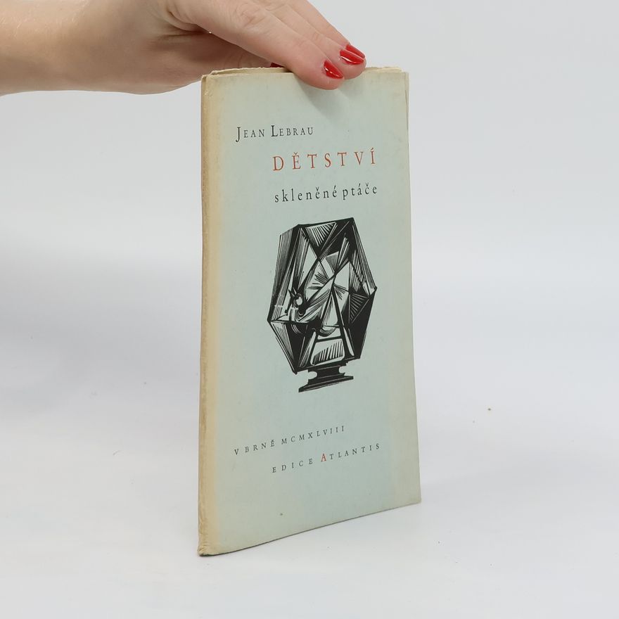 Jean Lebrau Dětství, skleněné ptáče