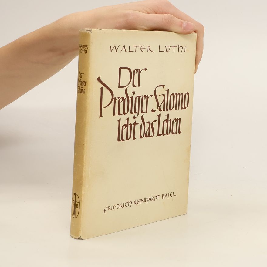 Walter Lüthi Der Prediger Salomo lebt das Leben : Eine Auslegung für die Gemeinde