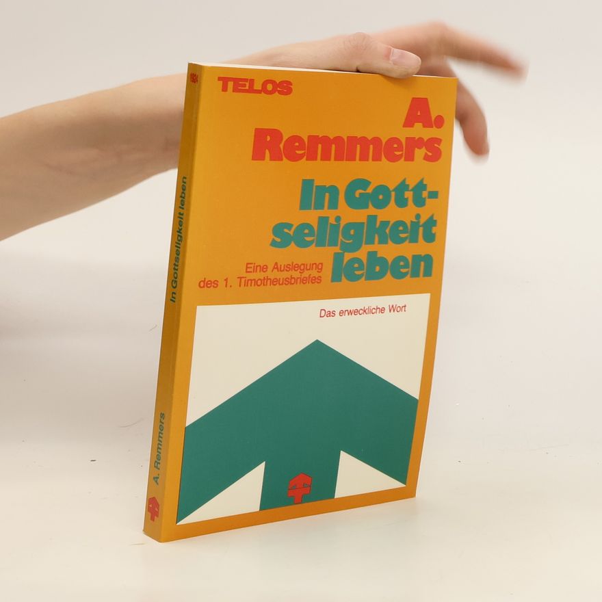 A. Remmers 1. Timotheusbrief. In Gottseligkeit leben