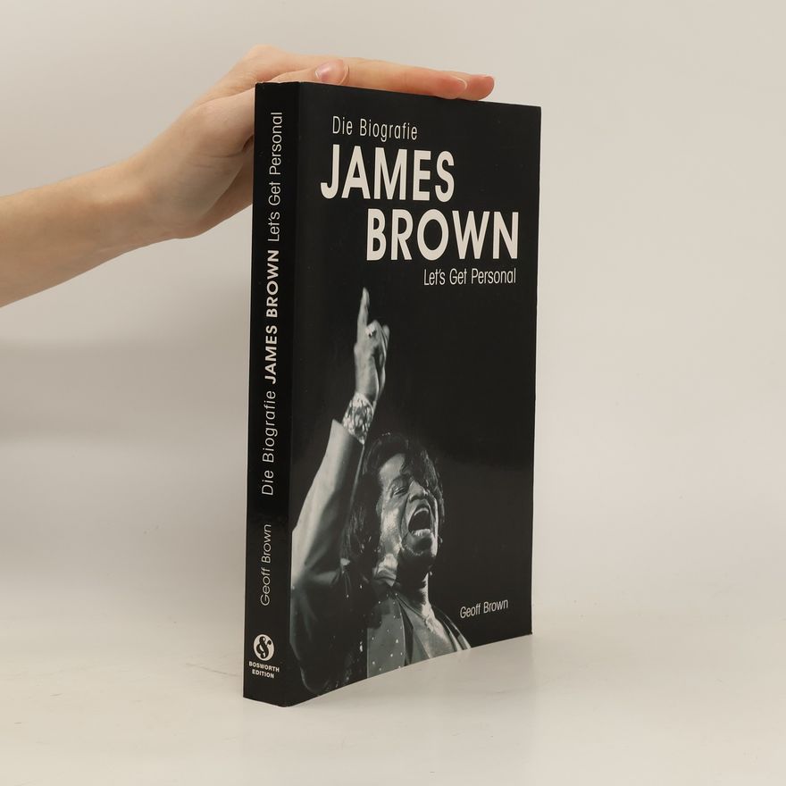 Geoff Brown Let´s get personal ; die James-Brown-Biografie