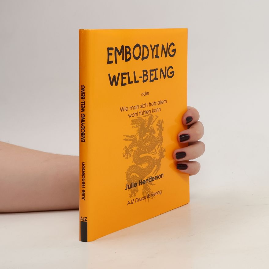 Julie Henderson Embodying, Well-Being oder wie man sich trotz allem wohl fühlen kann