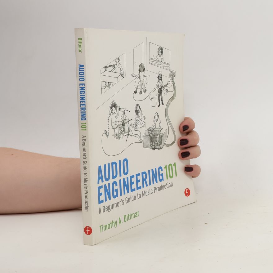 Timothy A.  Dittmar Audio engineering 101