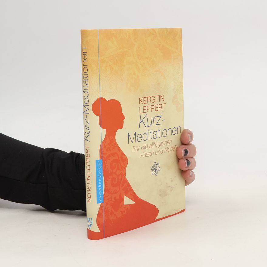 Kerstin Leppert Kurz-Meditationen für die alltäglichen Krisen und Notfälle