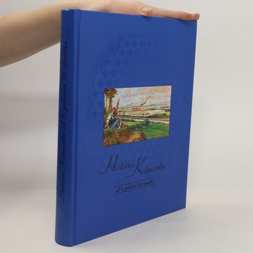 Kolektív autorov História Kežmarku od 2. polovice 18. storočia