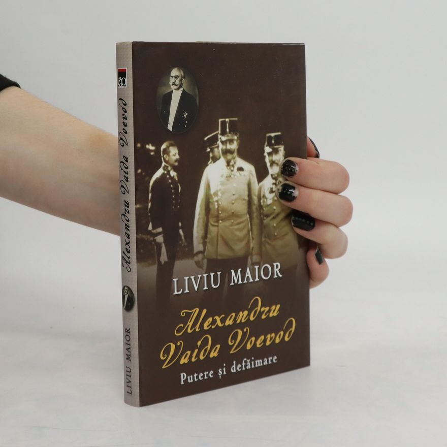 Liviu Maior Alexandru Vaida Voevod Putere și defăimare