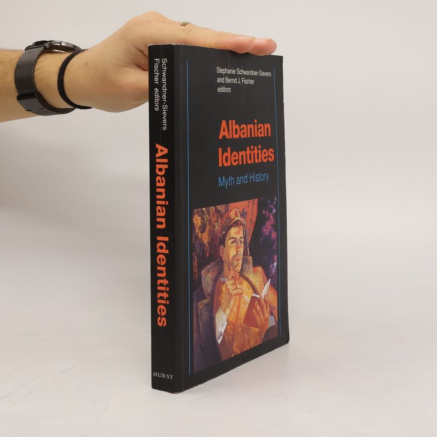 Stephanie SchwandnerSievers Albanian Identities. Myth and History