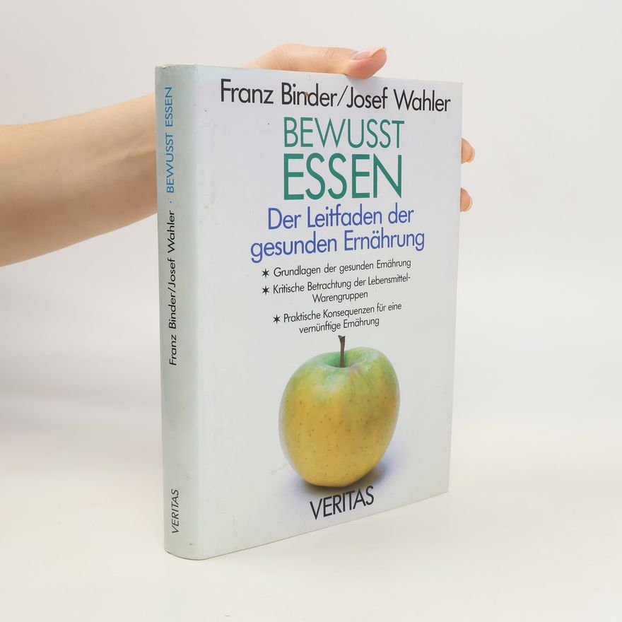 Josef Wahler Bewußt essen. Der Leitfaden der gesunden Ernährung