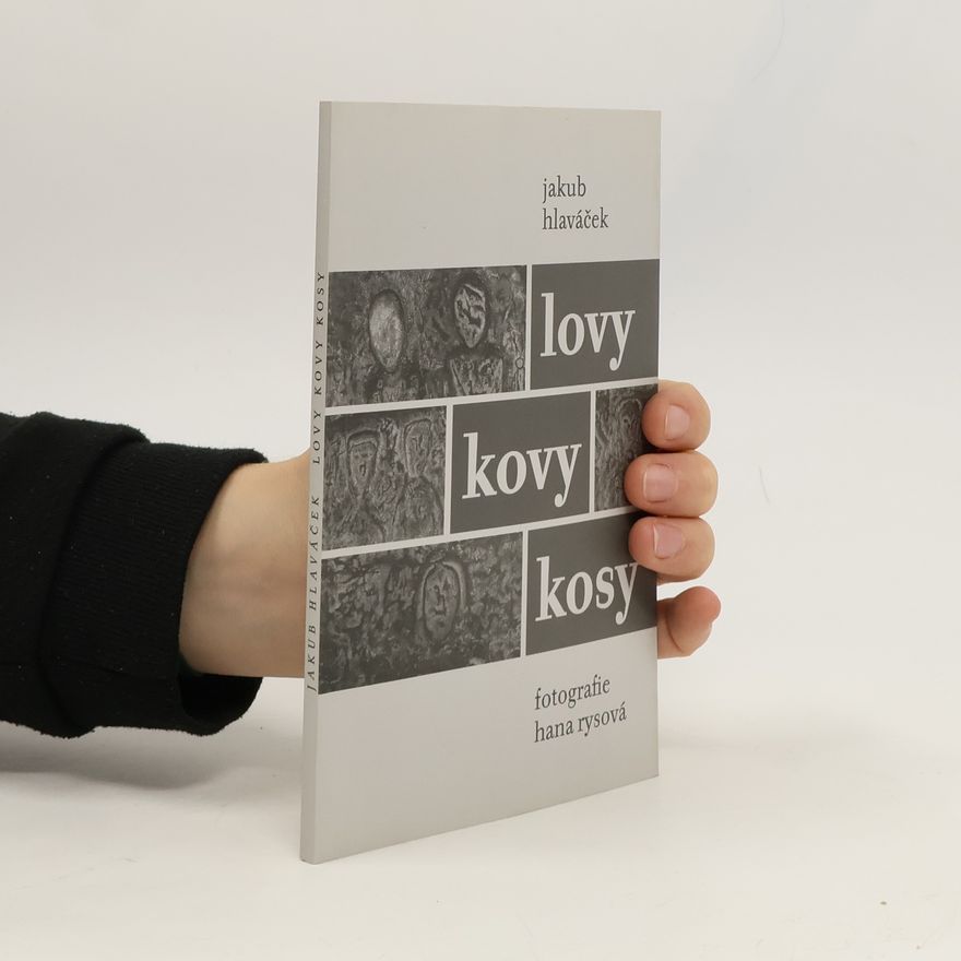 Jakub Hlaváček Lovy, kovy, kosy