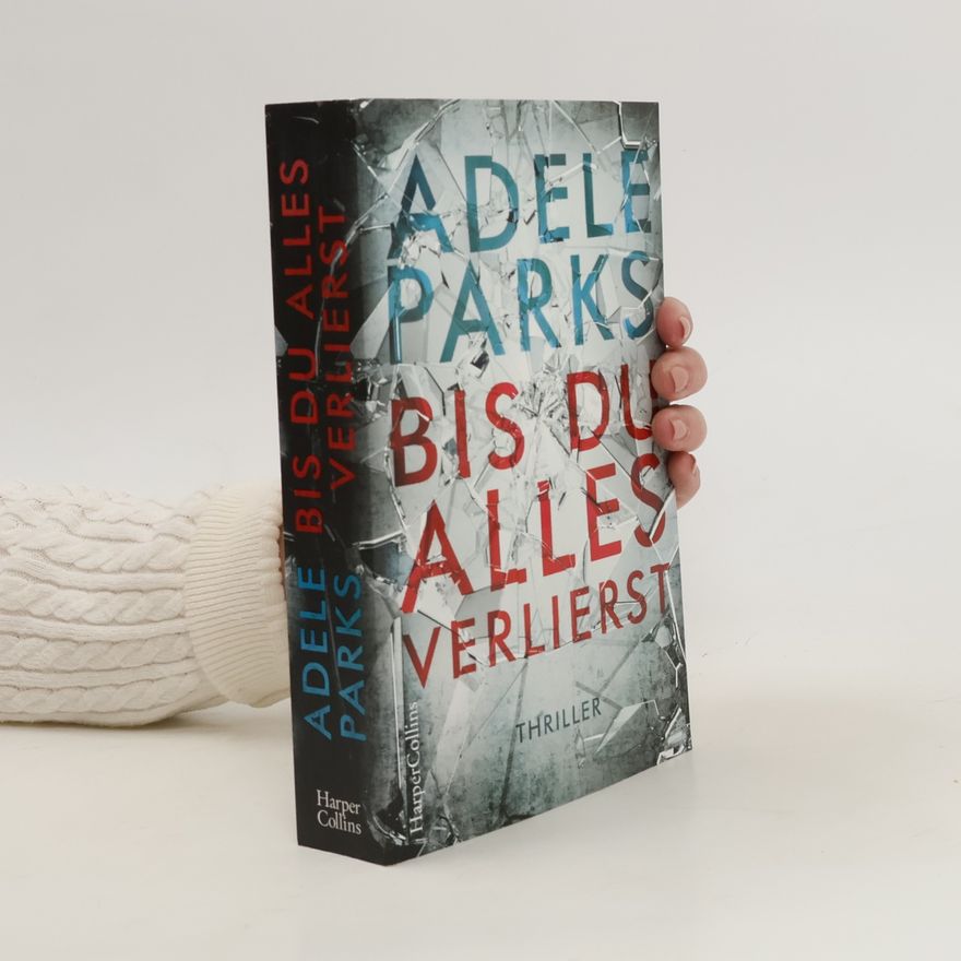 Adele Parks Bis du alles verlierst