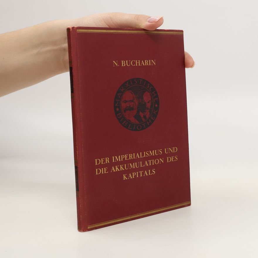 Nikolai Bukharin Der Imperialismus und die Akkumulation des Kapitals