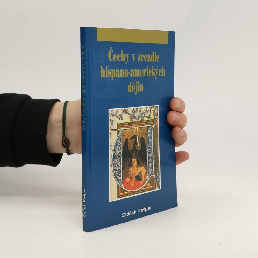 Oldřich Kašpar Čechy v zrcadle hispano-amerických dějin