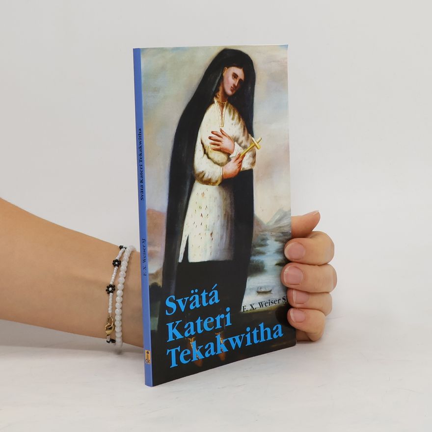 Francis Xaver Weiser Svätá Kateri Tekakwitha