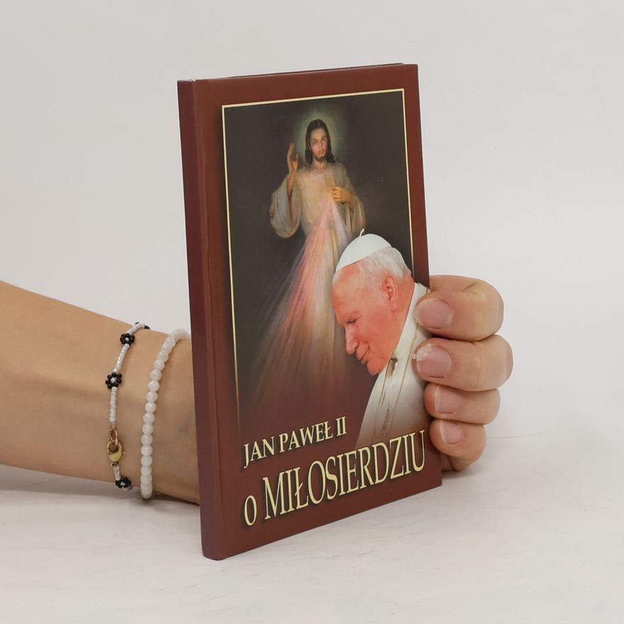 Papież Jan Paweł II Jan Paweł II o miłosierdziu