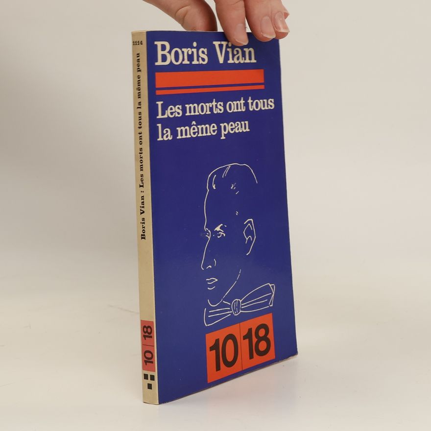 Boris Vian Les morts ont tous la méme peau. Mrtví mají stejnou kůži