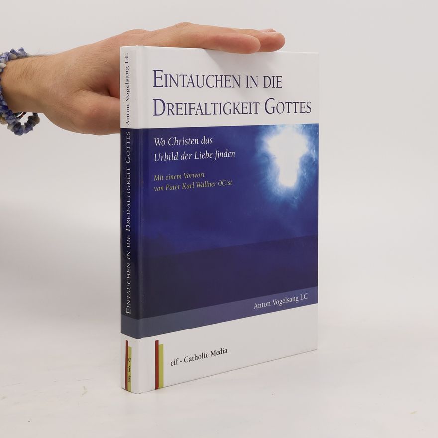 Anton Vogelsang Eintauchen in die Dreifaltigkeit Gottes