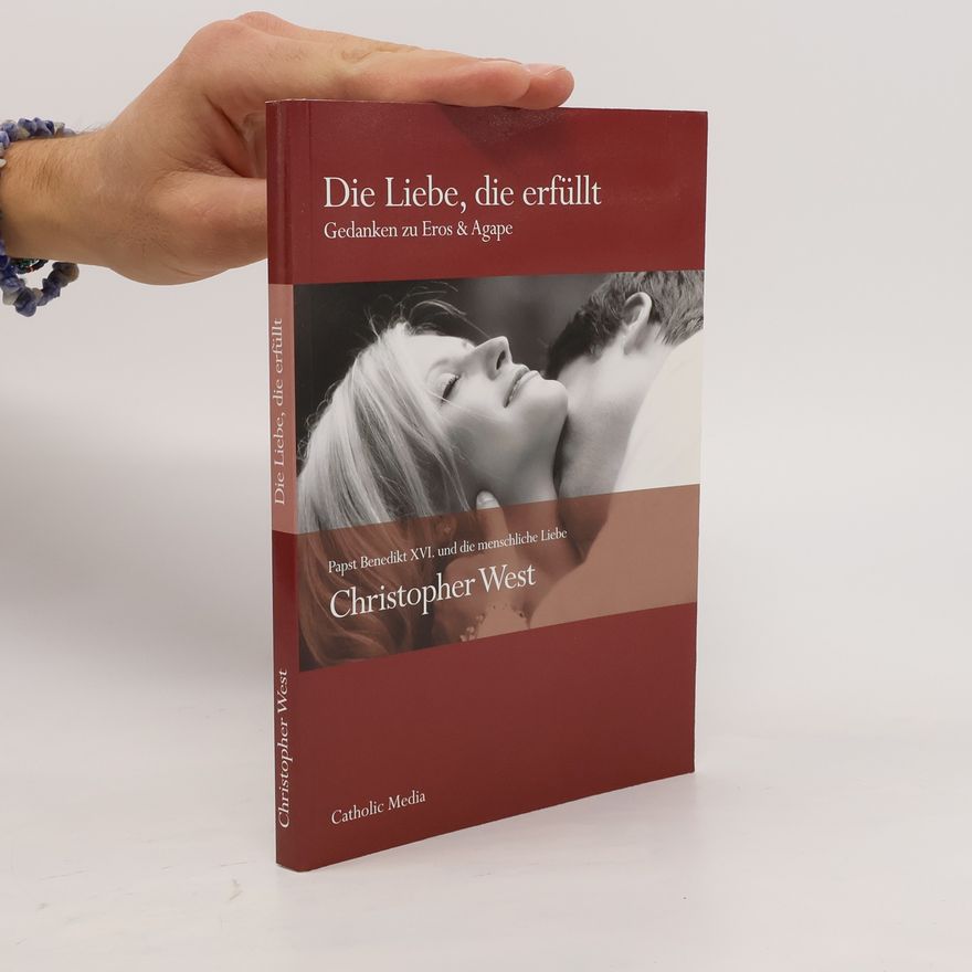 Christopher West Die Liebe, die erfüllt