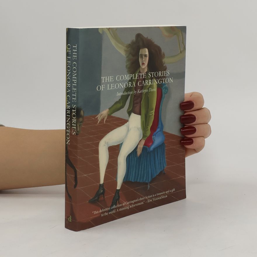 Leonora Carrington The Complete Stories of Leonora Carrington