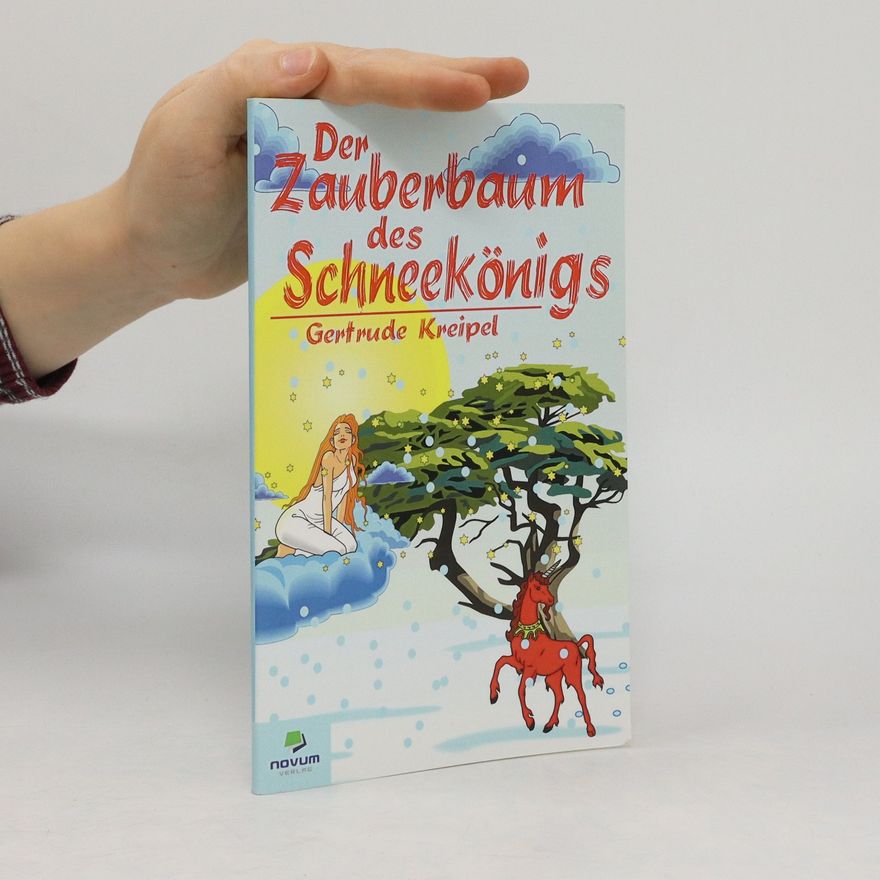Gertrude Kreipel Der Zauberbaum des Schneekönigs