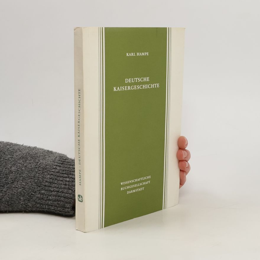 Karl Hampe Deutsche Kaisergeschichte in der Zeit der Salier und Staufer
